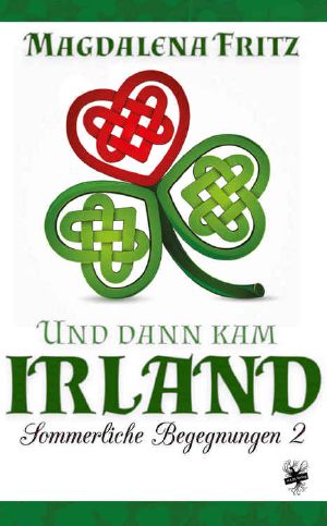 [Sommerliche Begegnungen 02] • Und dann kam Irland